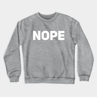 Nope Crewneck Sweatshirt